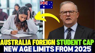 Australia Foreign Student Cap And Age Limit From 2025 Affecting Everyone!