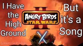 I Have the High Ground, but it's Angry Birds (A Star Wars Song)