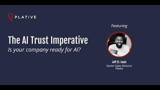 Exploring the AI Trust Imperative With Plative | Is Your Company Ready for The AI Revolution?