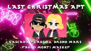 CASCADA VS ROSÉ & BRUNO MARS - LAST CHRISTMAS APT - PAOLO MONTI MASHUP