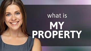 Understanding "My Property": A Guide for English Language Learners