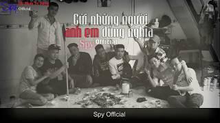 Tạm Dừng Cuộc Chơi - Spy Official (Gửi những người anh em đúng nghĩa)