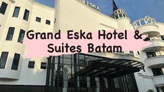 New Hotel in Batam ( Grand Eska Hotel &  Suites Batam )