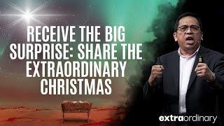 Receive the BIG Surprise: Share the Extraordinary Christmas - Bong Saquing