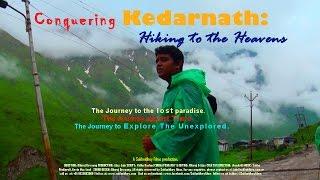 LAST & ONLY Film on KEDARNATH: Conquering Kedarnath: Hiking to the Heavens (Trailer)