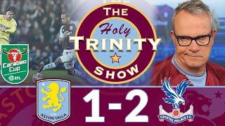 EFL Cup Round 4: Aston Villa vs Crystal Palace | The Holy Trinity Show Episode 202