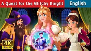 A Quest for the Glitchy Knight | Stories for Teenagers | @EnglishFairyTales