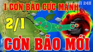 Tin bão Mới Nhất | Dự báo thời tiết hôm nay ngày mai 2/1 | dự báo thời tiết 3 ngày tới#thoitiet