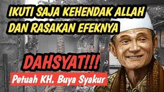 DAHSYAT ‼️ IKUTI SAJA KEHENDAK ALLAH DAN RASAKAN EFEKNYA || BUYA SYAKUR