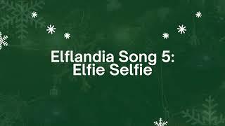 Elflandia Song 5- Elfie Selfie Lyric Video