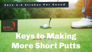 Keys To Making More Short Putts