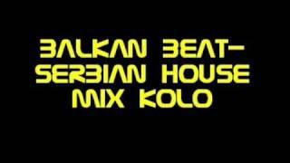 Balkan Beat-Serbian House Mix Kolo