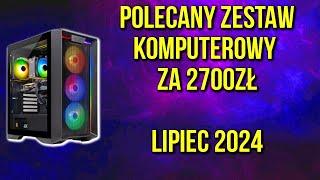 Zestaw Komputerowy za 2700zł | LIPIEC 2024