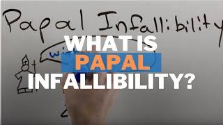 What is Papal Infallibility (and “Ex Cathedra”)?