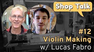 SHOP TALK #12 - Violin Making with Lucas Fabro