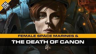 Female Space Marines And The Death Of Canon | Warhammer 40,000