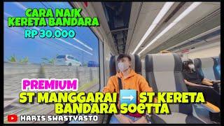 CARA NAIK KERETA BANDARA ‼️ MANGGARAI - SOEKARNO HATTA (PREMIUM RP 30.000 EXECUTIVE 50.000)