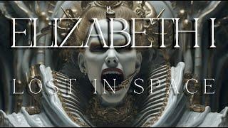 Elizabeth I: Lost in Space. 4k