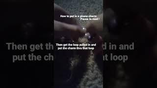 how to put on a phone charm