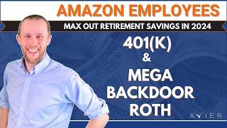 2024 AMAZON 401(k) & Mega Backdoor Roth: Save Thousands Towards Retirement