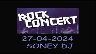 ROCK CONCERT 27 04 2024 SONEY DJ