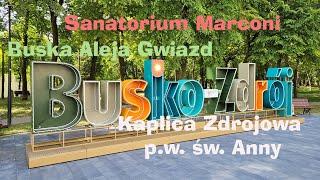 Sanatorium Marconi. Buska Aleja Gwiazd. Kaplica Zdrojowa p.w. św. Anny. Park Zdrojowy. Busko Zdrój.