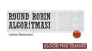 Round Robin Algoritması - İşletim Sistemleri