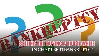 Selling and buying a home while in a chapter 13 bankruptcy