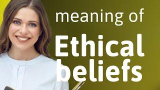 Understanding "Ethical Beliefs" – A Guide for English Learners