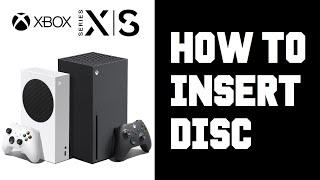 Xbox Series X How To Insert Disc - Xbox Series X S One Insert Disc Properly Instructions