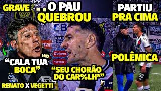 A DlSCUSSÃ0 FEIA ENTRE RENATO GAÚCHO E VEGETTI APÓS VASCAÍNO XlNGAR TREINADOR E PARTIR PRA ClMA DO