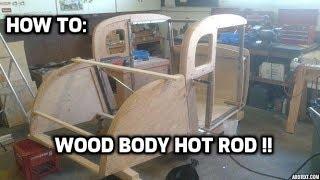 How To: Build A Wood Body Hot Rod !!!