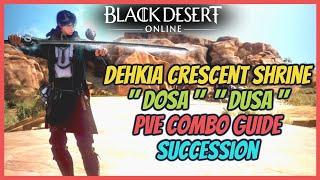 BDO DOSA / DUSA Dehkia Crescent Shrine PVE Combo Guide Succession