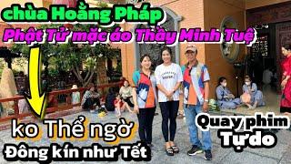 Chùa hoằng Pháp Không Thể ngờ Đông như Tết-Quay phim Tự Do phật Tử mặc áo Thầy minh Tuệ rất đẹp