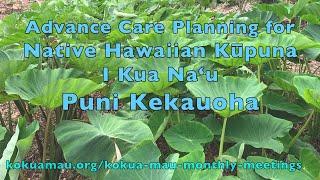 Advance Care Planning for Native Hawaiian Kupuna with Puni Kekauoha