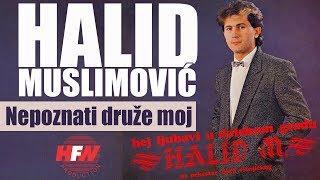 Halid Muslimovic - Nepoznati druze moj - (Audio 1984) HD