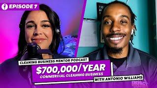 $700,000 A Year Commercial Cleaning Business l Episode #7 with Antonio Williams