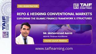 Repo & Hedging Conventional Markets Exploring the Islamic Finance Framework  & Structures