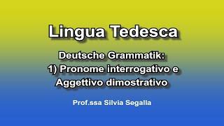 Deutsche Grammatik 1) Pronome interrogativo e aggettivo dimostrativo