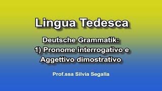 Deutsche Grammatik 1) Pronome interrogativo e aggettivo dimostrativo