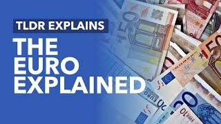 The Euro Explained: The History & How Countries Join - TLDR Explains