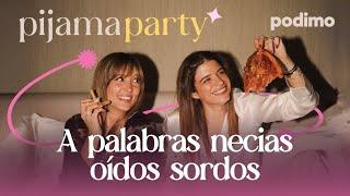 A palabras necias oídos sordos con Cristina Boscá, Nuria Casas y Bonbonreich | Pijama Party | 1x14