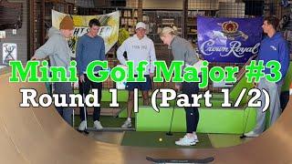 MUST WATCH! Mini Golf Major #3 | Round 1 (Part 1/2 - Front 9)