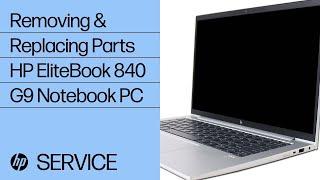 Removing and Replacing Parts | HP EliteBook 840 G9 Notebook PC | HP Support