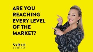 Are You Reaching Every Level of the Market?