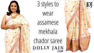 How to wear Assamese Mekhela Chador Silk Saree in 3 different styles | Dolly Jain Saree Draping