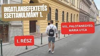 Ingatlanbefektetés esettanulmány 1. - VIII., Palotanegyed, Mária utca