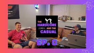 The Introduction | The Hardcore and the Casual Ep. 0