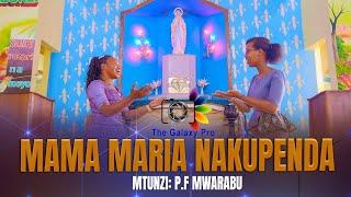 MAMA MARIA NAKUPENDA SANA -  MTUNZI: P F MWARABU DESPINA E. MDENDE Ft. THE GALAXY PRO FAMILY