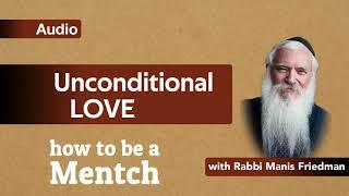 How To Be A Mensch: Unconditional Love - Pirkei Avot